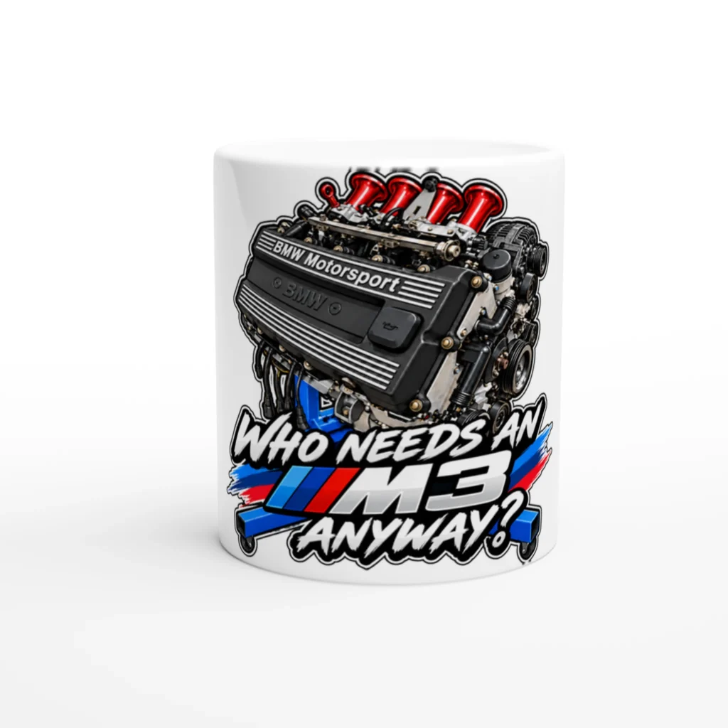 Who Needs an M3 Anyway? - White 11 oz Ceramic Mug - product photo